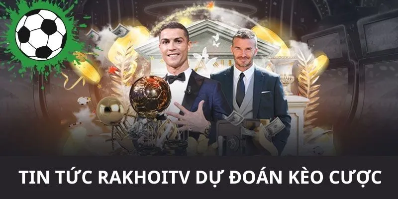 Tin tức RAKHOITV dự đoán kèo cược Tin tức RAKHOITV dự đoán kèo cược
