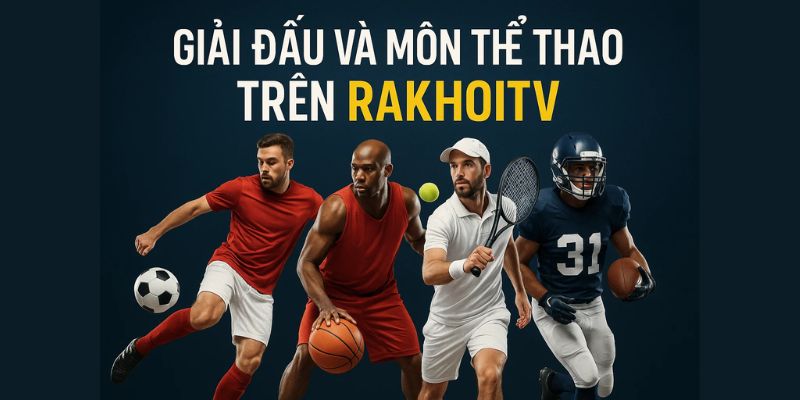 Giải đấu và môn thể thao phổ biến Giải đấu và môn thể thao phổ biến
